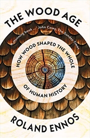 Buy The Wood Age: How Wood Shaped the Whole of Human History