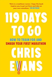 Buy 119 Days to Go: How to train for and smash your first marathon