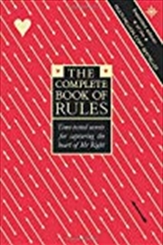 Buy The Complete Book of Rules : Time Tested Secrets for Capturing the Heart of Mr.Right