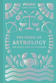 Buy The Magic of Astrology: For Health, Home and Happiness