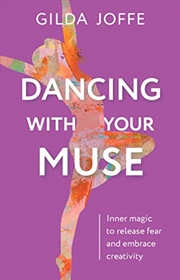 Buy Dancing with Your Muse: Inner magic to release fear and embrace creativity