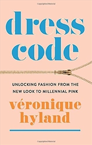 Buy Dress Code: Unlocking Fashion from the New Look to Millennial Pink