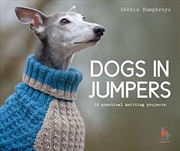 Buy Dogs in Jumpers: 12 practical knitting projects