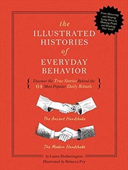 Buy The Illustrated Histories of Everyday Behavior: Discover the True Stories Behind the 64 Most Popular