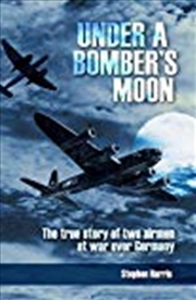 Buy Under a Bomber's Moon: The True Story of Two Airmen at War Over Germany