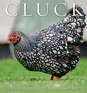 Buy Cluck: A Book of Happiness for Chicken Lovers (Animal Happiness)