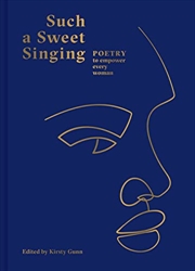 Buy Such a Sweet Singing: Poetry to Empower Every Woman