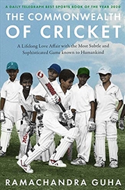 Buy The Commonwealth of Cricket: A Lifelong Love Affair with the Most Subtle and Sophisticated Game Know