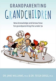 Buy Grandparenting Grandchildren: New knowledge and know-how for grandparenting the under 5’s