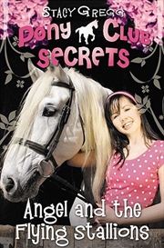 Buy Angel and the Flying Stallions (Pony Club Secrets, Book 10)