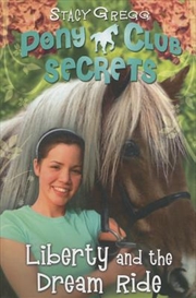 Buy Liberty and the Dream Ride (Pony Club Secrets) (Book 11)