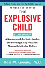 Buy The Explosive Child [Sixth Edition]: A New Approach for Understanding and Parenting Easily Frustrate