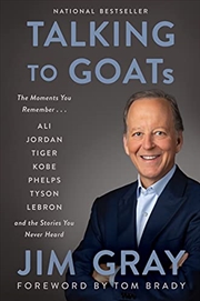 Buy Talking to GOATs: The Moments You Remember and the Stories You Never Heard