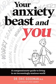 Buy Your Anxiety Beast and You: A Compassionate Guide to Living in an Increasingly Anxious World