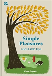 Buy Simple Pleasures: Little Things That Make Life Worth Living