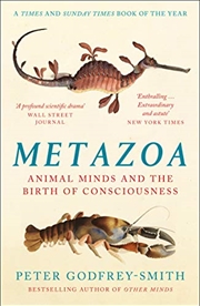 Buy Metazoa: Animal Minds and the Birth of Consciousness