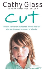 Buy Cut: The true story of an abandoned, abused little girl who was desperate to be part of a family