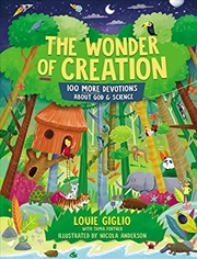 Buy The Wonder of Creation: 100 More Devotions About God and Science (Indescribable Kids)