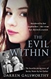 Buy The Evil Within: Murdered by her stepbrother – the crime that shocked a nation. The heartbreaking st