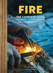 Buy FIRE: The Complete Guide for Home, Hearth, Camping & Wilderness Survival