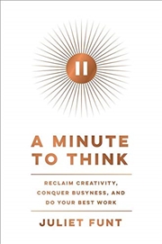 Buy A Minute to Think: Reclaim Creativity, Conquer Busyness, and Do Your Best Work