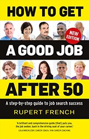 Buy How to Get a Good Job After 50: A step-by-step guide to job search success