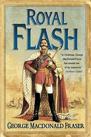 Buy Royal Flash: From the Flashman Papers, 1842-43 and 1847-48. Edited and Arranged by George MacDonald