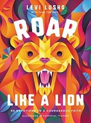 Buy Roar Like a Lion: 90 Devotions to a Courageous Faith