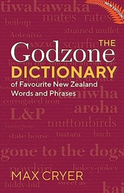 Buy The Godzone Dictionary: Of Favourite New Zealand Words And Phrases