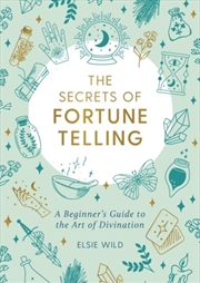 Buy The Secrets of Fortune Telling: A Beginner's Guide to the Art of Divination