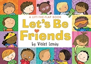 Buy Let's Be Friends: A Lift-the-Flap Book