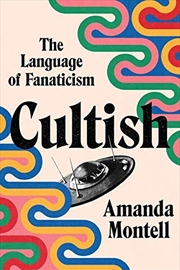 Buy Cultish: The Language of Fanaticism