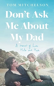 Buy Don’t Ask Me About My Dad: A Memoir of Love, Hate and Hope