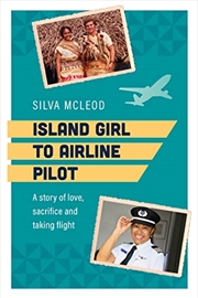 Buy Island Girl to Airline Pilot: A story of love, sacrifice and taking flight