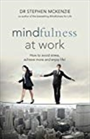 Buy Mindfulness at Work: How to Avoid Stress, Achieve More and Enjoy Life!