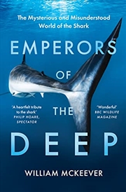 Buy Emperors of the Deep: The Mysterious and Misunderstood World of the Shark