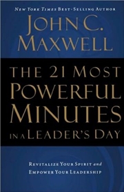 Buy The 21 Most Powerful Minutes in a Leader's Day: Revitalize Your Spirit and Empower Your Leadership