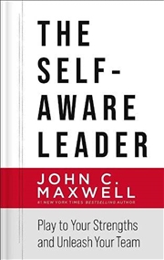 Buy The Self-Aware Leader: Play to Your Strengths, Unleash Your Team