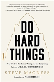 Buy Do Hard Things: Why We Get Resilience Wrong and the Surprising Science of Real Toughness