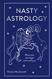 Buy Nasty Astrology: What Your Astrologer Won't Tell You!