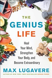 Buy The Genius Life: Heal Your Mind, Strengthen Your Body, and Become Extraordinary (Genius Living)