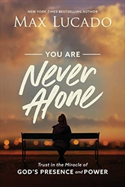 Buy You Are Never Alone: Trust in the Miracle of God's Presence and Power