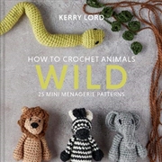 Buy How to Crochet Animals: Wild