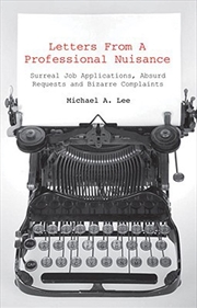 Buy Letters From A Professional Nuisance : Improbable Jobs, Impossible Items And Implausible Complaints