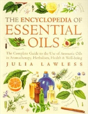 Buy Encyclopedia of Essential Oils: The complete guide to the use of aromatic oils in aromatherapy, herb