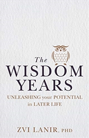 Buy The Wisdom Years: Unleashing Your Potential in Later Life