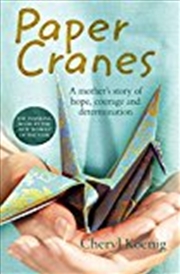 Buy Paper Cranes: A Mother's Story of Hope, Courage and Determination