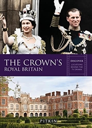 Buy The Crown's Royal Britain: Discover Locations Behind The Tv Drama