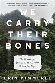 Buy We Carry Their Bones: The Search for Justice at the Dozier School for Boys