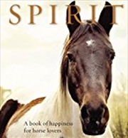 Buy Spirit: A book of happiness for horse lovers (Animal Happiness)